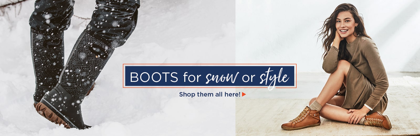 Shop Boots for Snow or Style - Click to Shop 